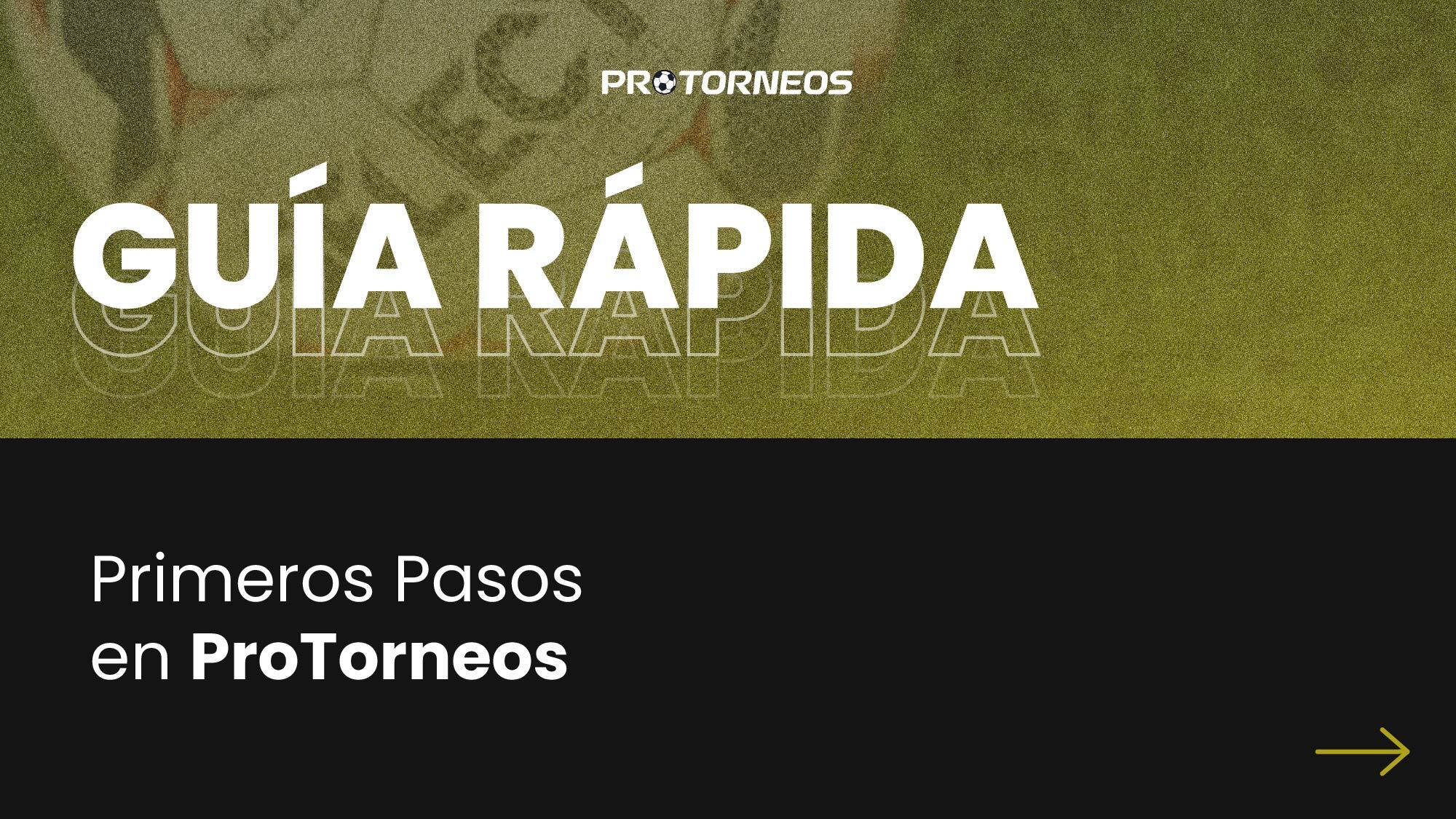 Guía Rápida: Primeros Pasos en ProTorneos PT002
