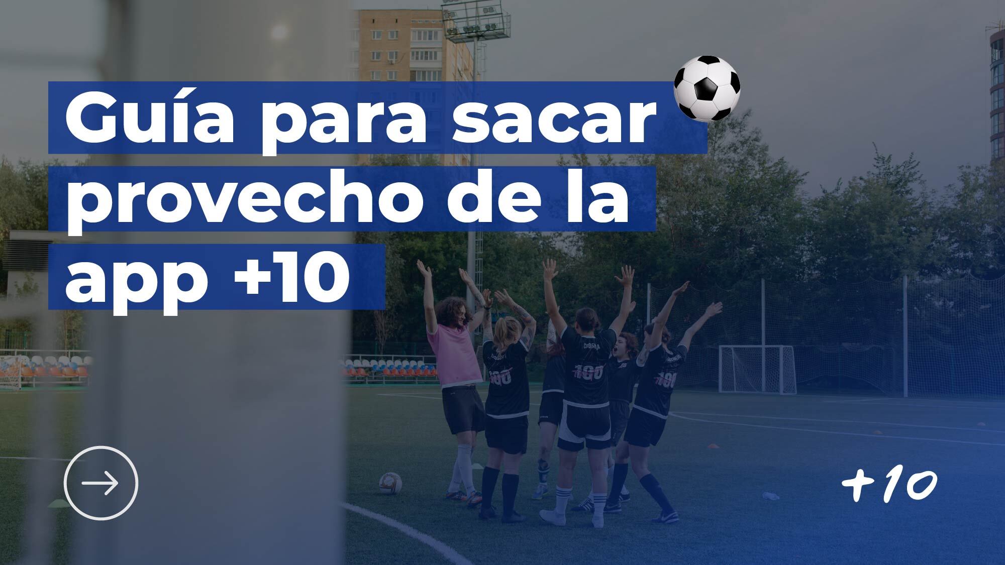 Guía para sacar provecho de la app +10 PT003